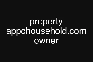property appchousehold.com owner